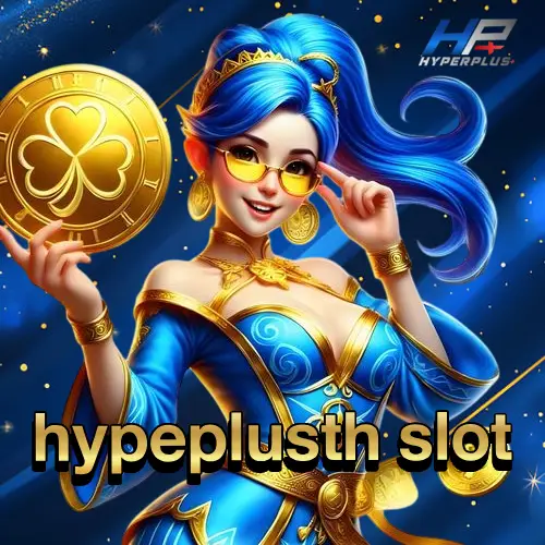 hypeplusthสล็อต